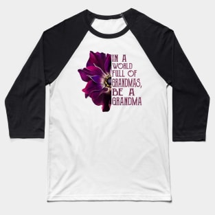 In A World Full Of Grandmas Be A Grandma anemone flower Baseball T-Shirt